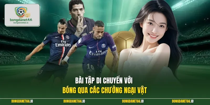 Bài tập di chuyển với bóng qua các chướng ngại vật