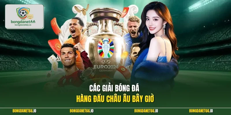 Các giải bóng đá hàng đầu châu Âu bây giờ