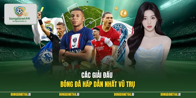 Các giải đấu bóng đá hấp dẫn nhất vũ trụ