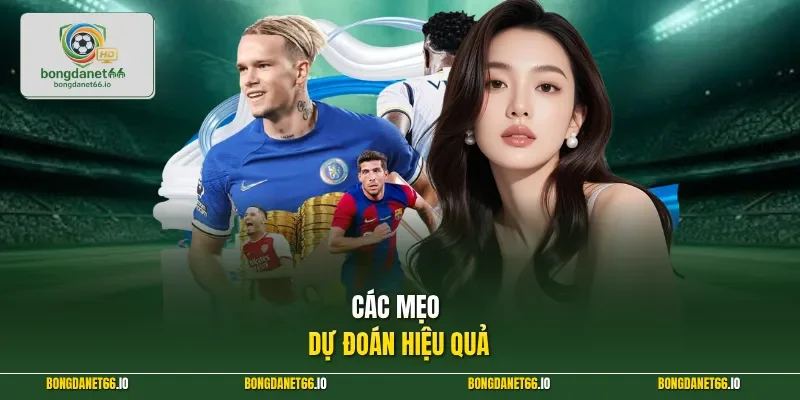 Các mẹo dự đoán hiệu quả