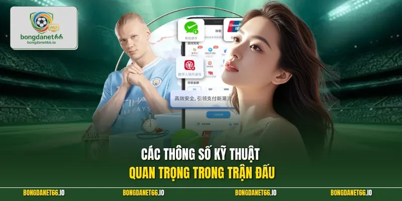 Các thông số kỹ thuật quan trọng trong trận đấu