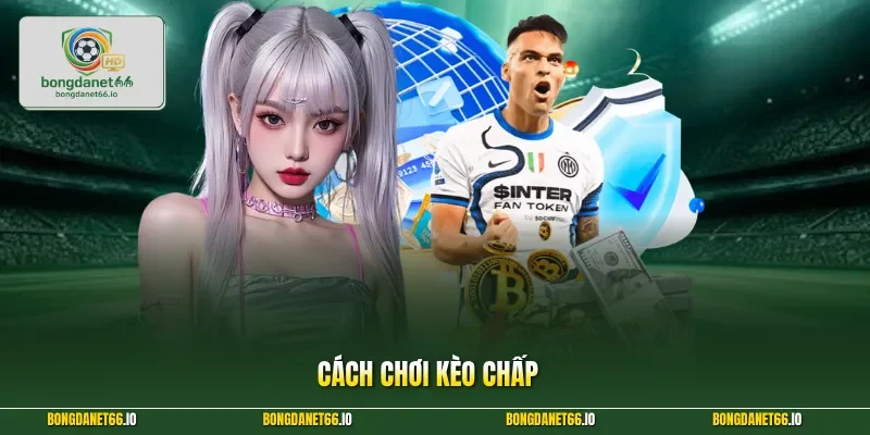 Cách chơi kèo chấp