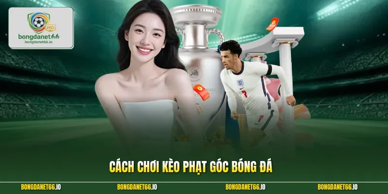 Cách chơi kèo phạt góc bóng đá