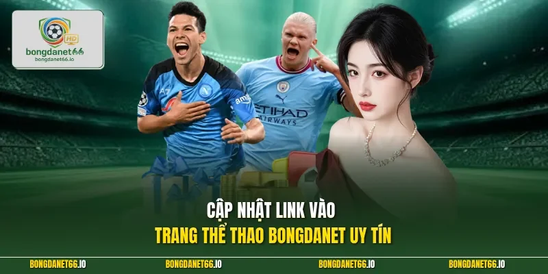 Cập nhật link vào trang thể thao BONGDANET uy tín