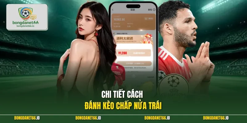 Chi tiết cách đánh kèo chấp nửa trái