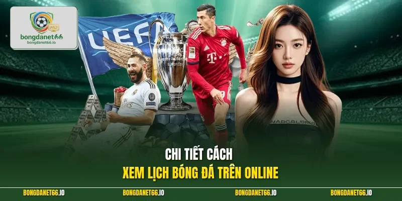 Chi tiết cách xem lịch bóng đá trên online