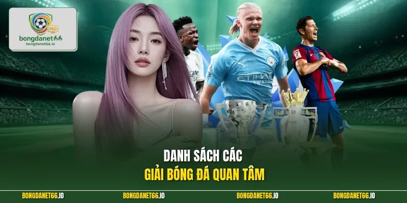  Danh sách các giải bóng đá quan tâm