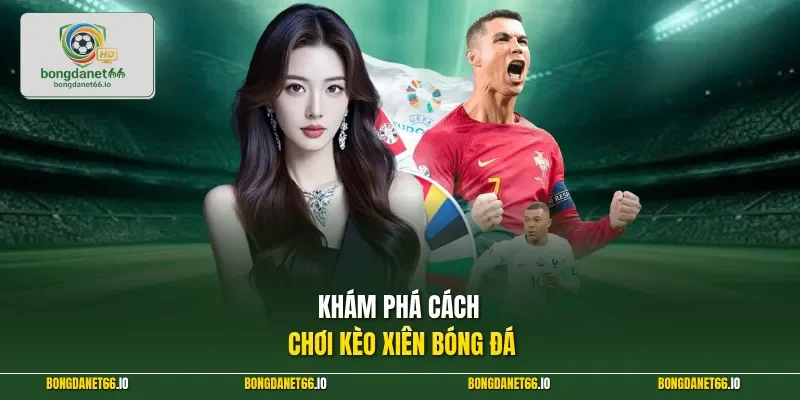 Khám phá cách chơi kèo xiên bóng đá