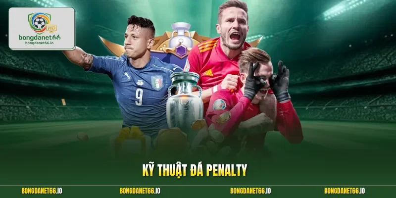 Kỹ Thuật Đá Penalty Và Bí Mật Sút Phạt Đền Không Thể Cản Phá 