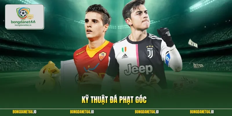 Kỹ Thuật Đá Phạt Góc Và Bí Quyết Làm Chủ Tình Huống Cố Định