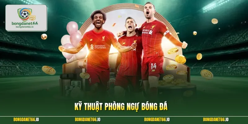 Kỹ Thuật Phòng Ngự Bóng Đá Đỉnh Cao Giúp Bạn Làm Chủ Sân Cỏ