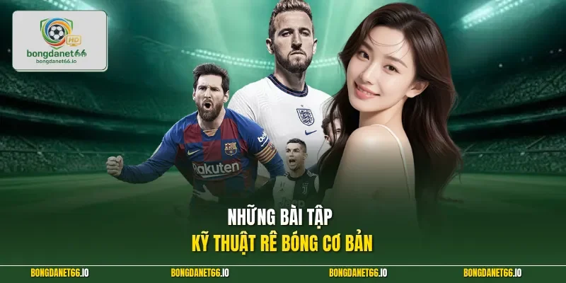  Những bài tập kỹ thuật rê bóng cơ bản 