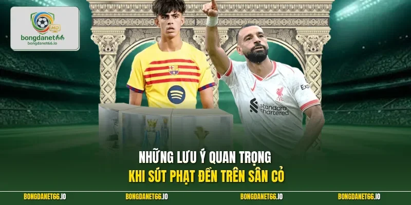 Những lưu ý quan trọng khi sút phạt đền trên sân cỏ