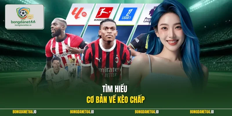 Tìm hiểu cơ bản về kèo chấp
