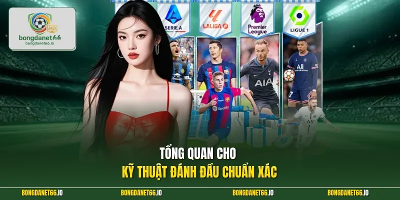 Tổng quan cho kỹ thuật đánh đầu chuẩn xác